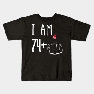 I Am 74 Plus 1 Middle Finger Funny 75th Birthday Kids T-Shirt